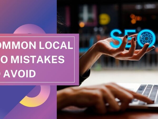 5 Common SEO Mistakes Local Businesses Need to Stop Making Now